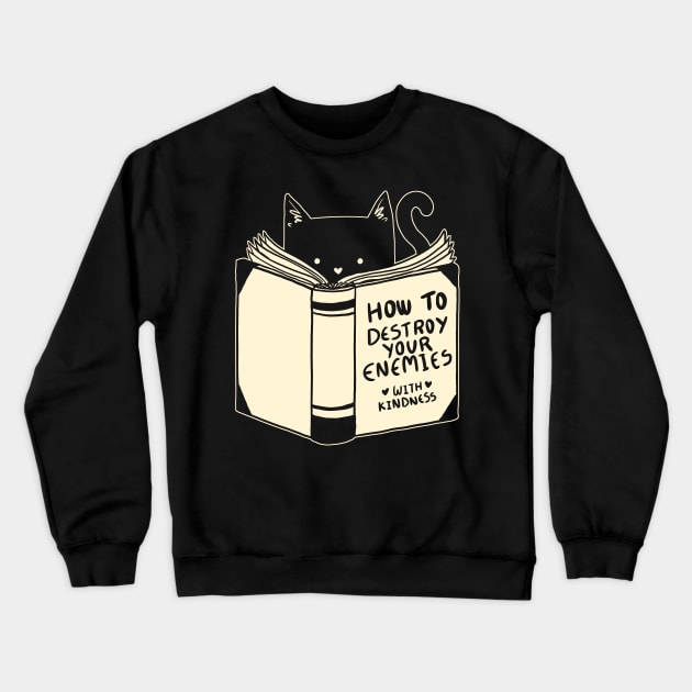 How To Destroy Your Enemies With Kindness Crewneck Sweatshirt by Tobe_Fonseca